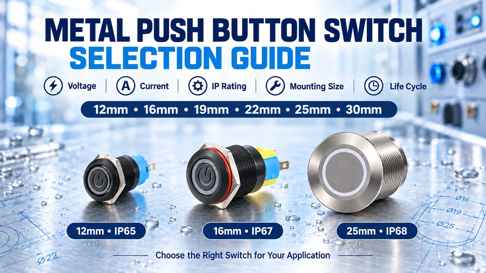 Metal Push Button Switch Specification Guide: Voltage, Current, IP Rating and Life Cycle插图 Metal Push Button Switch Specification Guide Voltage, Current, IP Rating and Life Cycle
